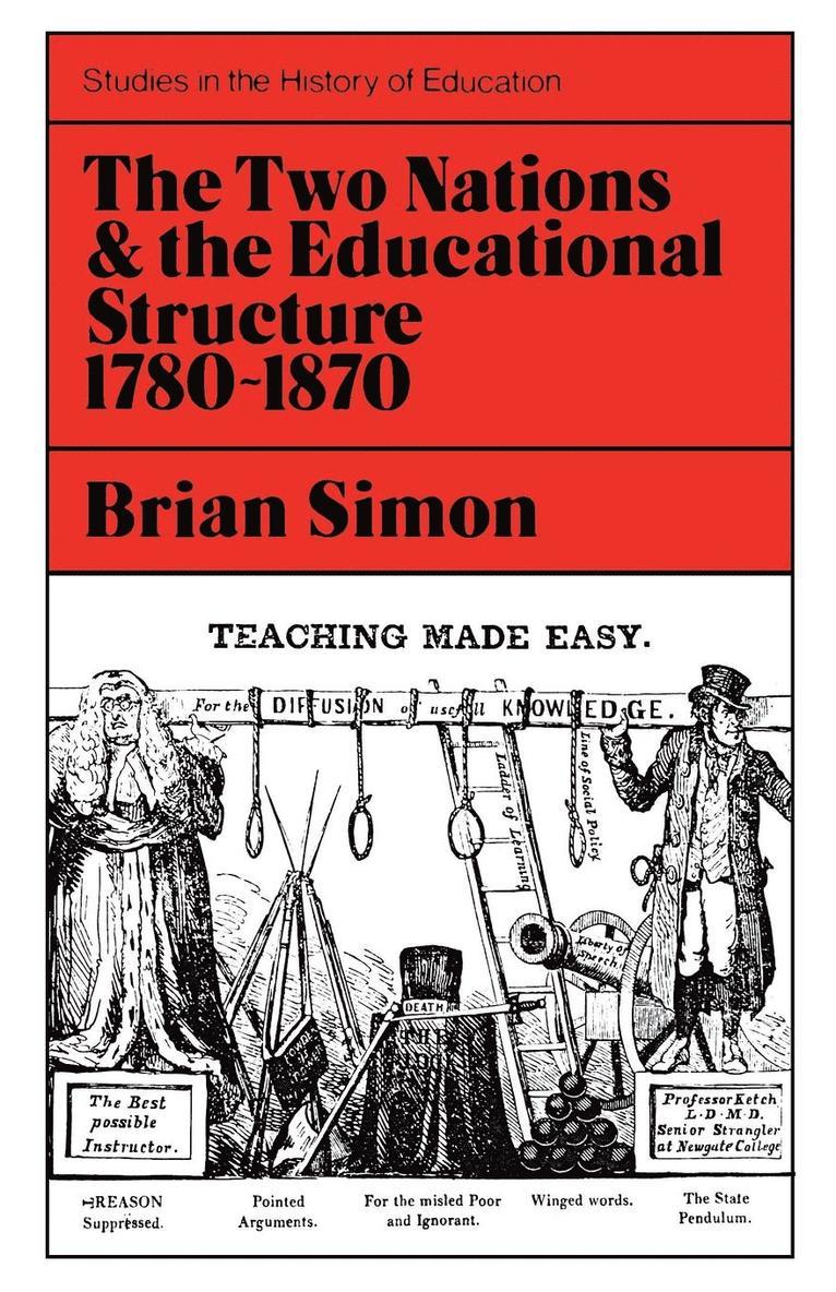 Two Nations and the Educational Structure, 1780-1870 1