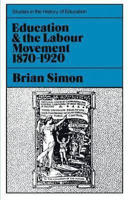 bokomslag Education and the Labour Movement, 1870-1920