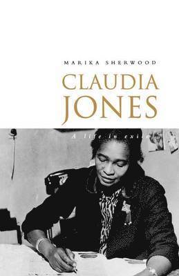 Marika Sherwood - Claudia Jones: A Life in Exile, Häftad. Tillgänglighet: Lägg i varukorg