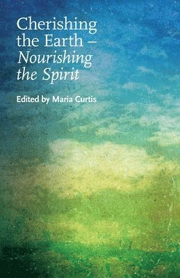 Maria Curtis - Cherishing the Earth -- Nourishing the Spirit, Häftad