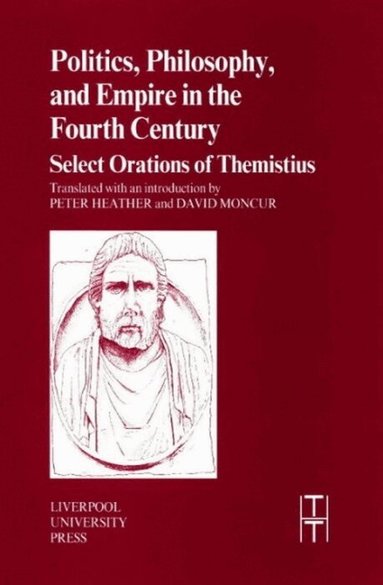 Heather - Politics, Philosophy and Empire in the Fourth Century, Häftad