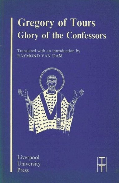 Van Dam - Gregory of Tours: Glory of the Confessors, Häftad