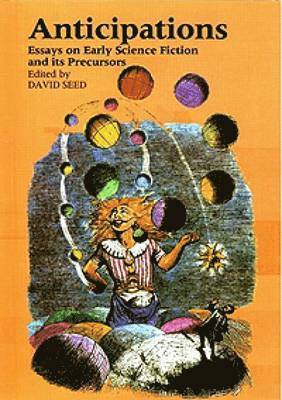 Anticipations: Essays on Early Science Fiction and Its Precursors