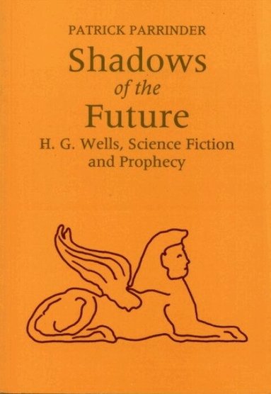 Patrick Parrinder - Shadows of the Future, Häftad