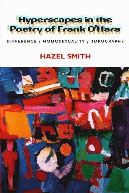 Hazel Smith - Hyperscapes in the Poetry of Frank O’Hara, Häftad