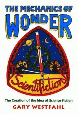 Gary Westfahl - The Mechanics of Wonder, Häftad