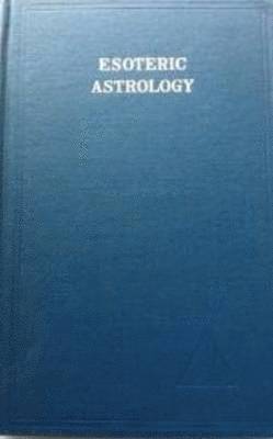 Alice A. Bailey - Esoteric Astrology, Inbunden