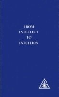 Alice A. Bailey - From Intellect to Intuition, Häftad