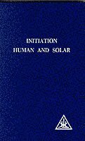 Alice A. Bailey - Initiation, Human and Solar, Häftad