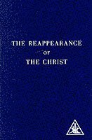 Alice A. Bailey - The Reappearance of the Christ, Häftad