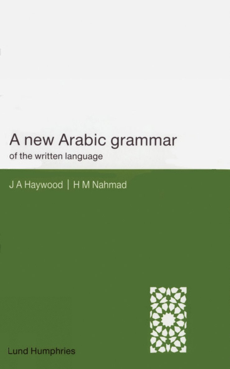 H. M. Nahmad, John A. Haywood, H M Nahmad, John A Haywood - New Arabic Grammar of the Written Language, Häftad