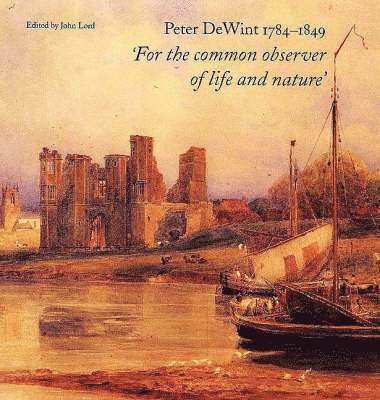 bokomslag Peter DeWint 1784-1849 : "For the Common Observer of Life and Nature"