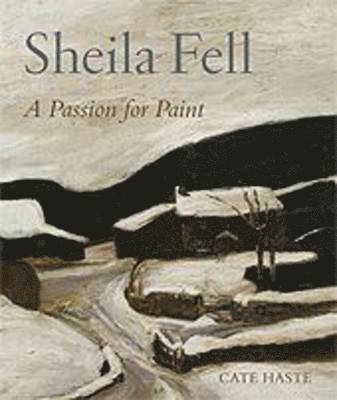 bokomslag Sheila Fell: A Passion for Paint
