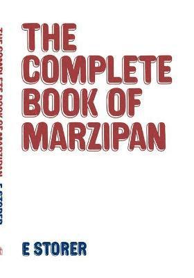 E. Storer - Complete Book of Marzipan, Inbunden