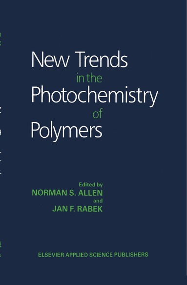 N.S. Allen, J.F. Rabek - New Trends in the Photochemistry of Polymers, Inbunden