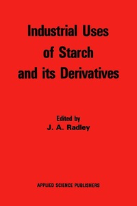 bokomslag Industrial Uses of Starch and its Derivatives