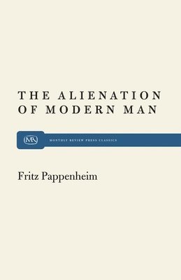 Fritz Pappenheim - Alienation of Modern Man, Häftad
