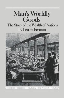 Leo Huberman - Man's Worldly Goods, Häftad