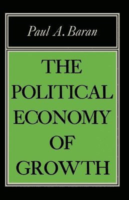 Paul A. Baran - Political Economy of Growth, Häftad