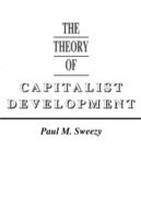 Paul M. Sweezy - Theory of Capitalist Development, Häftad