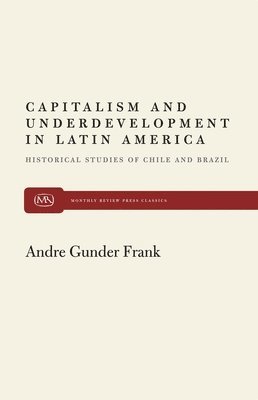 Andre Gunder Frank - Capitalism and Underdevelopment in Latin America, Häftad