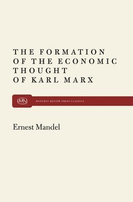 Ernest Mandel - Formation of Econ Thought of Karl Marx, Häftad