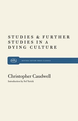 Christopher Caudwell - Studies and Further Studies in a Dying Culture, Häftad