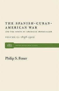 bokomslag The Spanish-Cuban-American War and the Birth of American Imperialism Vol. 2: 1898-1902