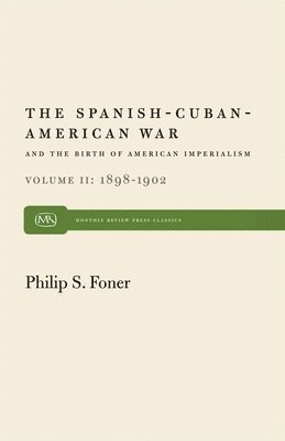 bokomslag The Spanish-Cuban-American War and the Birth of American Imperialism Vol. 2: 1898-1902