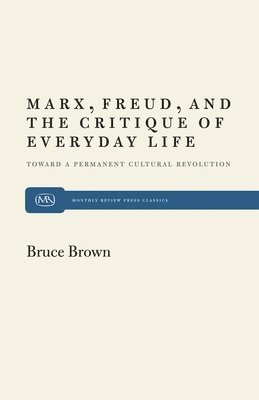 Bruce Brown - Marx, Freud and the Critique of Everyday Life, Häftad