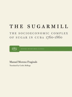 Manuel Moreno Fraginals, Manuel M. Fraginals, Manuel Moreno Fraginals - Sugarmill, Inbunden