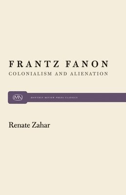 Frantz Fanon: Colonialism and Alienation 1