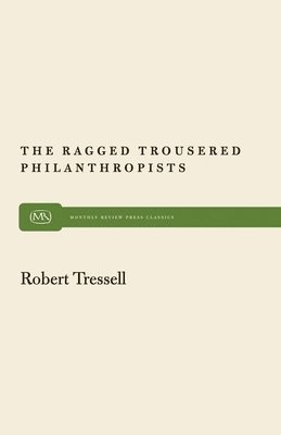 Robert Tressell - The Ragged Trousered Philanthropists, Häftad