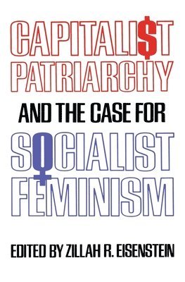 bokomslag Capitalist Patriarchy and the Case for Socialist Feminism