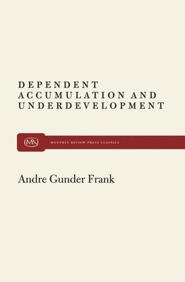 Andre Gunder Frank - Dependent Accumulation, Häftad