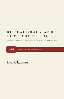 Dan Clawson - Bureaucracy and the Labour Process, Häftad