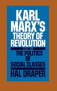 bokomslag Karl Marx's Theory of Revolution: Pt. 2 The Politics of Social Classes