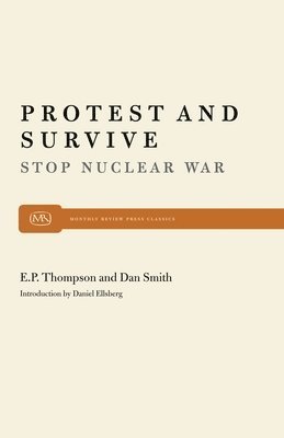 E P P Thompson, Dan Smith - Protest and Survive, Häftad