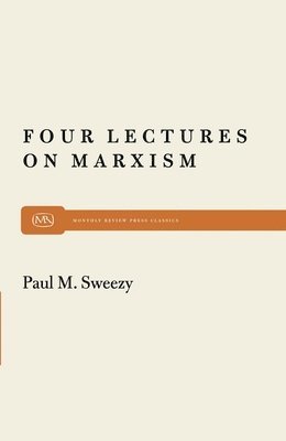 Paul M. Sweezy - Four Lectures on Marxism, Häftad