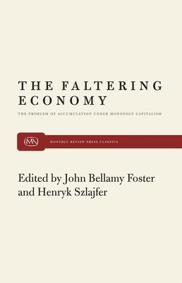 John Bellamy Foster - Faltering Economy, Häftad