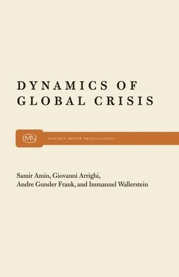 Amin Et Al, Samir Amin - Dynamics of Global Crisis, Häftad