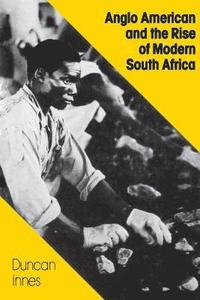 bokomslag Anglo American and the Rise of Modern South Africa