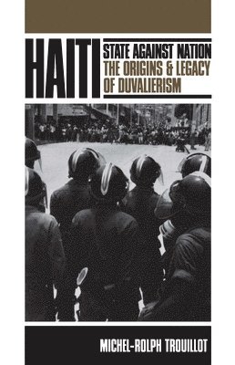 Michel-Rolph Trouillot - Haiti: State against Nation, Häftad