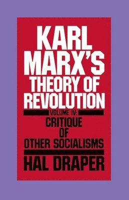 Karl Marx's Theory of Revolution: Vol 4 Critique of Other Socialisms 1