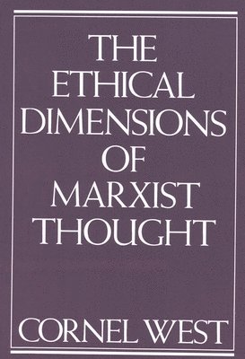 Cornel West - Ethical Dimensions of Marxist Thought, Häftad