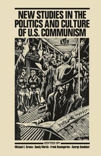 bokomslag New Studies in the Politics and Culture of U.S. Communism