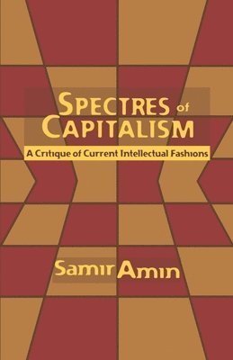 Samir Amin - Spectres of Capitalism, Häftad