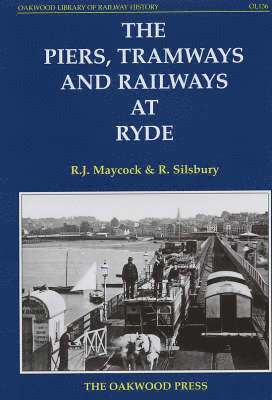 bokomslag The Piers, Tramways and Railways at Ryde