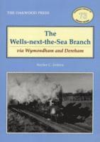 bokomslag The Wells-Next-the-Sea Branch via Wymondham and Dereham