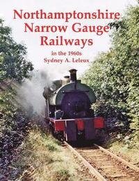 bokomslag Northamptonshire Narrow Gauge Railways in the 1960s
